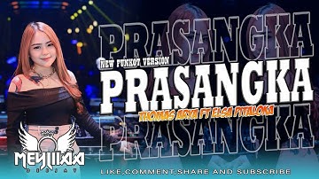 FUNKOT - PRASANGKA ( THOMAS ARYA FT ELSA PITALOKA ) NEW FUNKOT VERSION || BY DJ MEYLIIAA OFFICIAL
