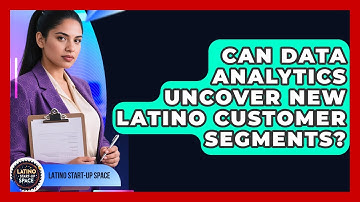 Can Data Analytics Uncover New Latino Customer Segments? - Latino Start Up Space
