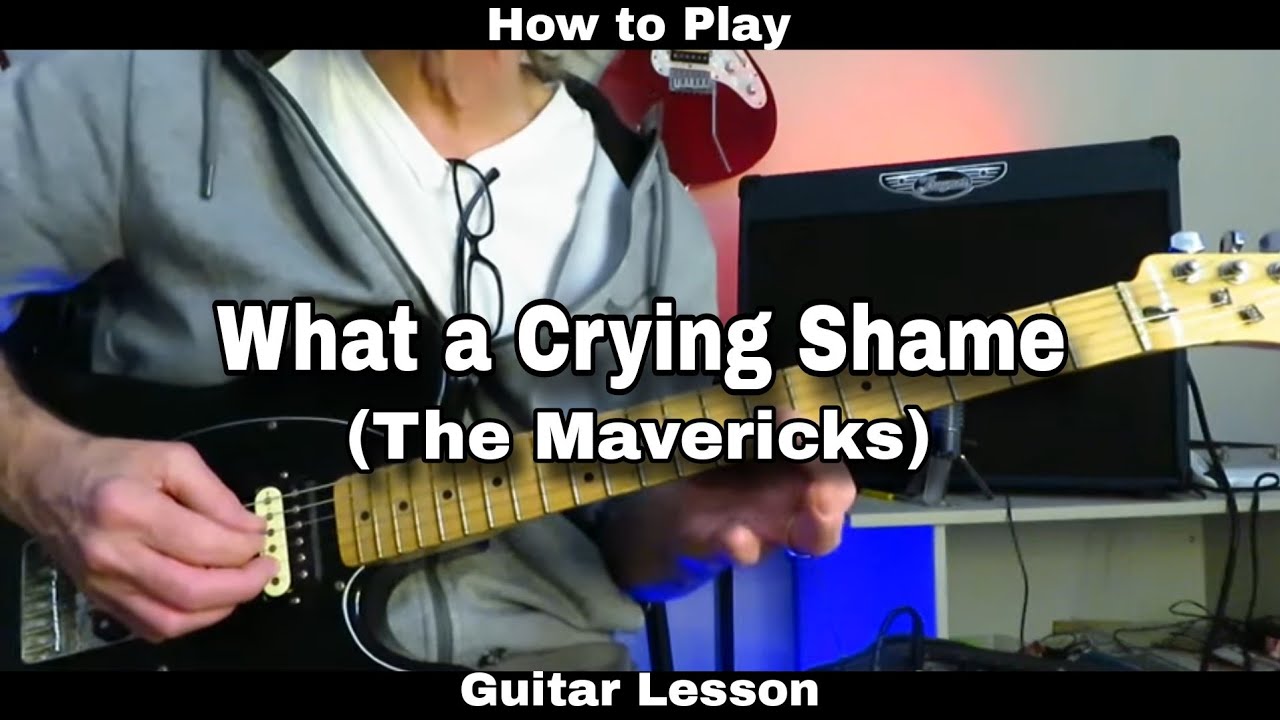 Как играть «WHAT A CRYING SHAME» - The Mavericks. Урок игры на гитаре.