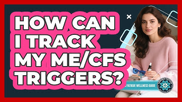 How Can I Track My ME/CFS Triggers?