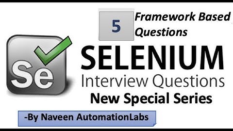 Selenium Interview Questions & Answers - Latest (2020) - Part -5