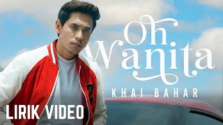 Khai Bahar - Oh Wanita (Lirik Video Official)