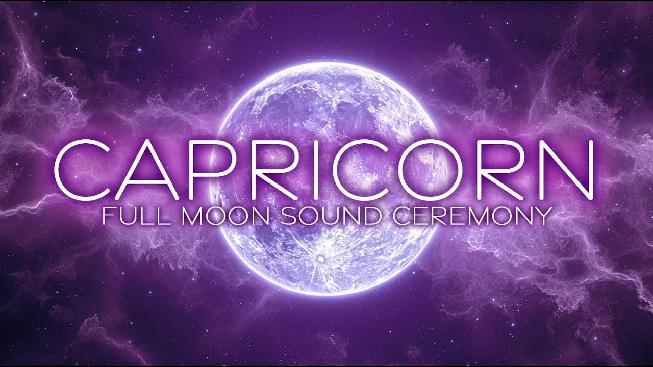 🌕 Full Moon in Capricorn - Harmonic Sound Ceremony - July 2024 ♑️ ...