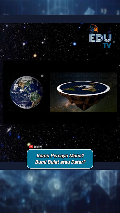 Kamu Percaya Mana? Bumi Bulat atau Datar