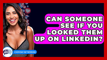 Can Someone See If You Looked Them Up On LinkedIn? - Everyday-Networking