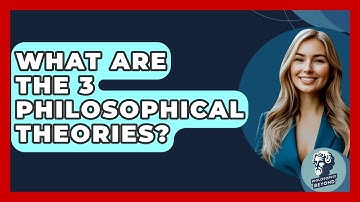 What Are The 3 Philosophical Theories? - Philosophy Beyond