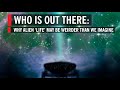 Is Alien ‘Life’ Weirder Than We Imagine: Who Is Out There?