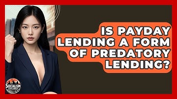 Is Payday Lending A Form Of Predatory Lending? - Socialism Explained