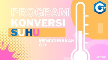 Tutorial Membuat Program Konversi Suhu Menggunakan Bahasa Pemrograman C++