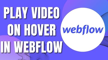 How to Play Video On Hover In Webflow (2023)