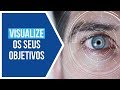 O Poder da Visualização de Objetivos