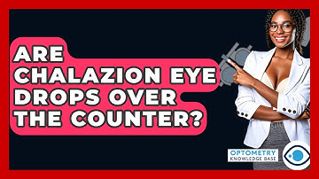 Are Chalazion Eye Drops Over The Counter? - Optometry Knowledge Base