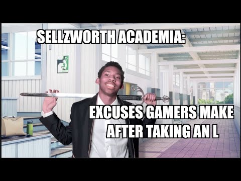 Sellzworth Academia: Excuses Gamers Make After Taking An L