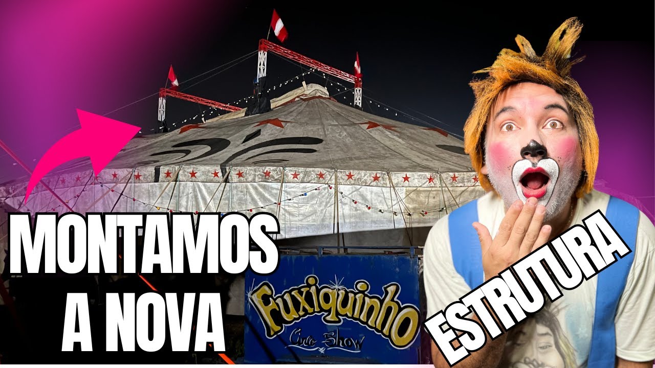 MONTAMOS A NOVA ESTRUTURA DO FUXIQUINHO CIRCO SHOW