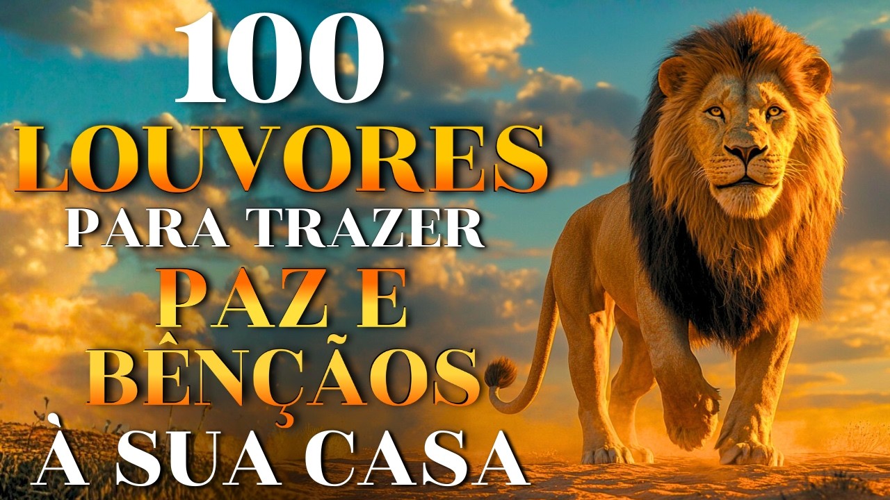 100 Louvores Para Trazer Paz e Bênçãos à Sua Casa - Top Gospel 2026 | Louvores De Adoração