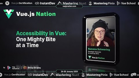 Vue.js Nation: Accessibility in Vue: One Mighty Bite at a Time ~ Ramona Schwering