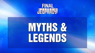 Final Jeopardy!: Myths & Legends | JEOPARDY!