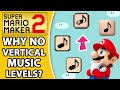 Why Aren&#39;t There Any Vertical Music Levels in Super Mario Maker 2?