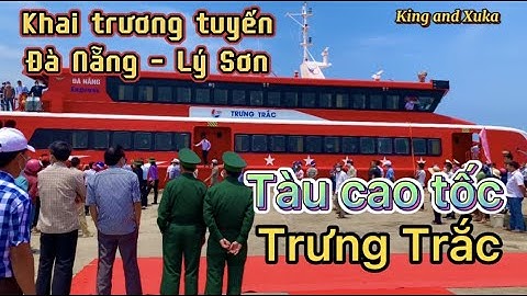 Khai trương tuyến Đà Nẵng -Lý Sơn ngày 9/4/2022 | Tàu cao tốc Trưng Trắc chạy tuyến Đà Nẵng - Lý Sơn