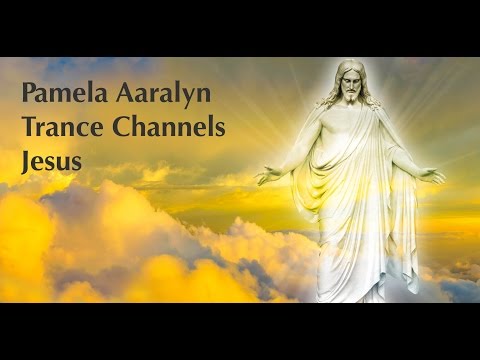 PAMELA AARALYN TRANCE CHANNELS JESUS