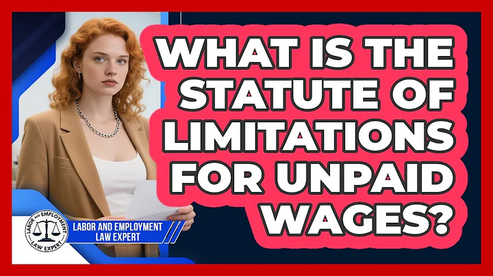 What Is The Statute Of Limitations For Unpaid Wages? - Labor and Employment Law Expert