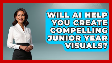 Will AI Help You Create Compelling Junior Year Visuals? - Junior Year Jumpstart