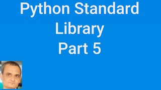 Python Standard Library Part 5