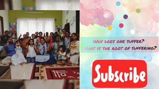 Question & answer :- Why does one suffer? What is the cause of suffering? why suffering and misery?