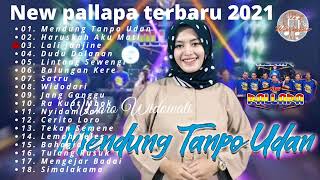 New Pallapa Terbaru 2021 Full Album/Woro Widowati/Haruskah Aku Mati/Mendung Tanpo Udan/Jang Ganggu