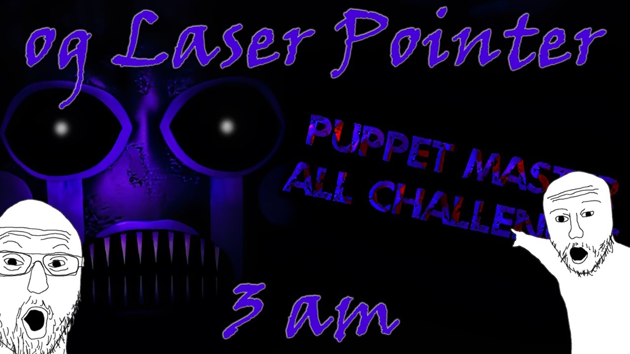 3 am in og laser pointer puppet master all challenges