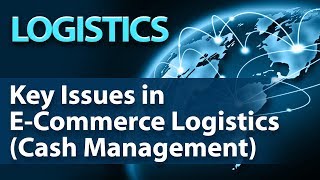 Key Issues in E-Commerce Logistics (Cash Management) - Logistics - Guide By Nayan Bheda