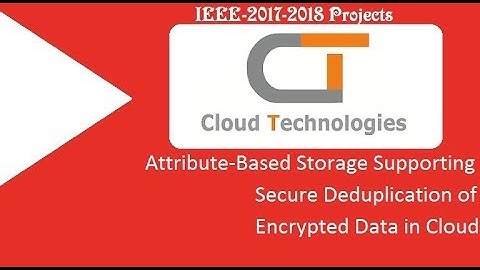 Attribute-Based Storage Supporting Secure Deduplication of Encrypted Data in Cloud  | IEEE Projects