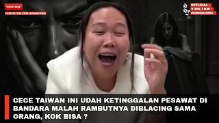 Download Lagu CECE TAIWAN INI UDAH KETINGGALAN PESAWAT DI BANDARA MALAH RAMBUTNYA DIBLACING SAMA ORANG, KOK BISA ? MP3