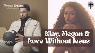 Megan Thee Stallion & Klay Thompson: Love Without Jesus | Faith × Culture