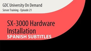 21. [SPANISH SUB] GDC Server Training –  SX-3000 Hardware Installation