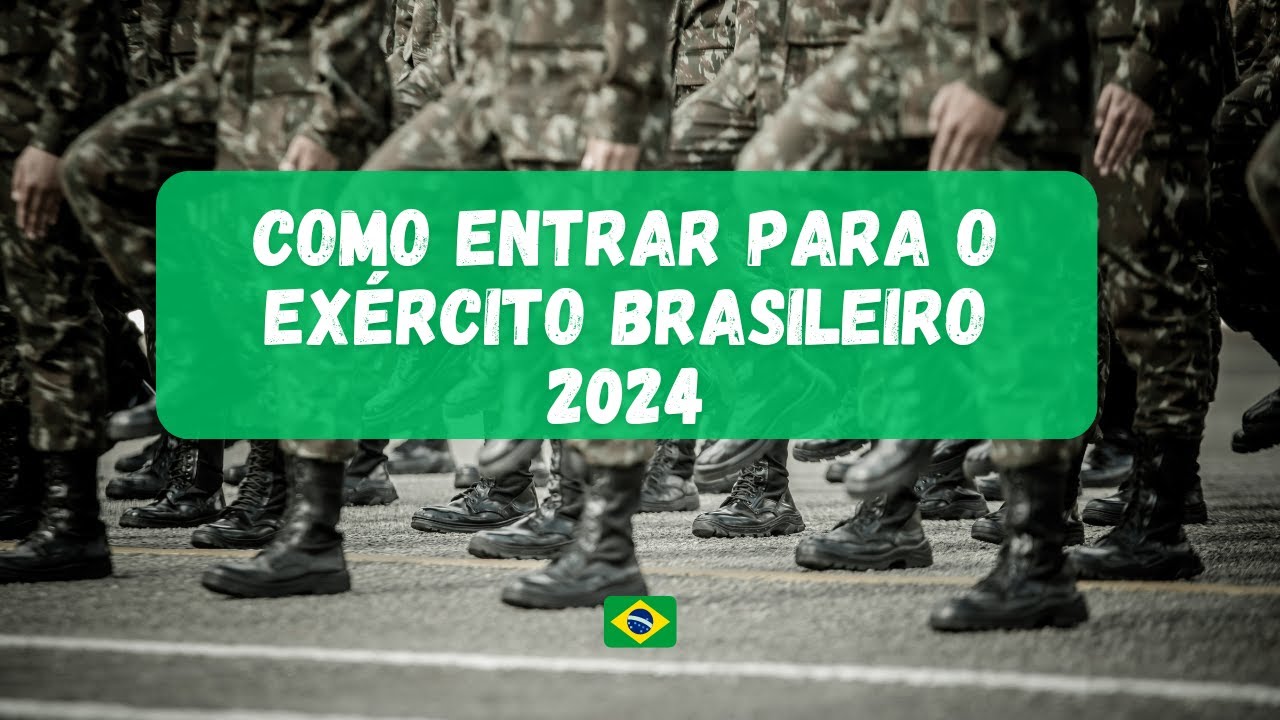 COMO ENTRAR PARA O EXÉRCITO BRASILEIRO 2024 - YouTube