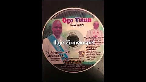 Dr Adegbenro Ogundana: Ogo Titun (Ilaje Gospel)