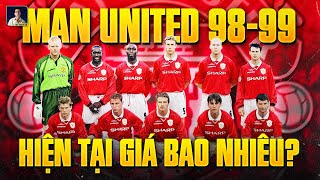 ĐỘI HÌNH MAN UNITED 1998/99 NẾU Ở HIỆN TẠI THÌ CÓ GIÁ BAO NHIÊU?