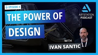 ArtStation Podcast Ep.4: The Power of Design with Ivan Šantić