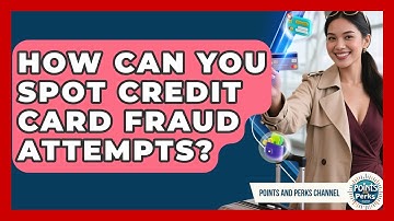 How Can You Spot Credit Card Fraud Attempts? - Points and Perks Channel
