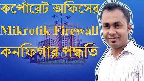 how to configure Corporate Mikrotik Firewall