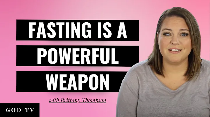 Fasting Is A Powerful Weapon | Brittany Thompson