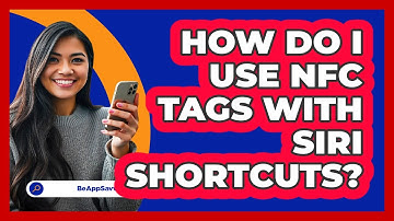 How Do I Use NFC Tags With Siri Shortcuts? - Be App Savvy