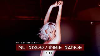 NU DISCO / INDIE DANCE SET 6 - AHMET KILIC