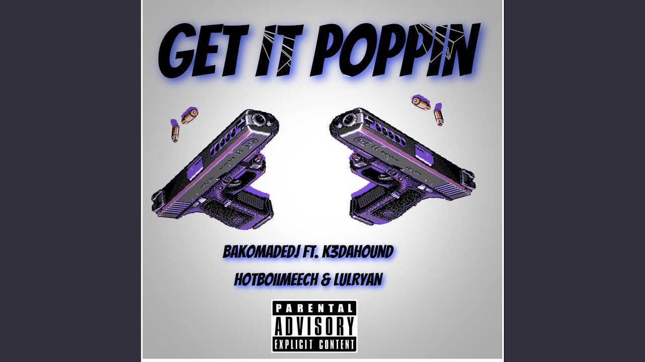 Get it Poppin' (feat. K3dahound, Hotboiimeech & LuLRyan) - YouTube