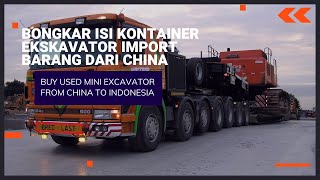 Bongkar Isi Kontainer Ekskavator Import Barang Dari China