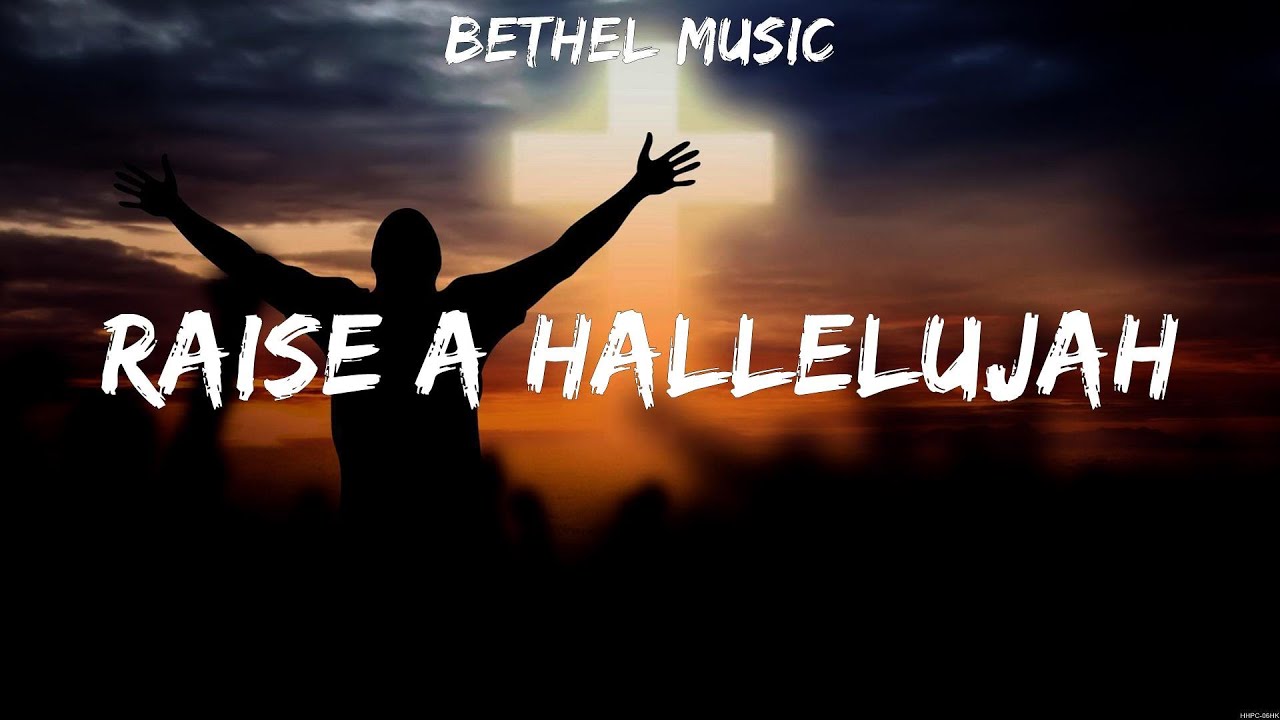 Bethel Music - Raise A Hallelujah (Lyrics) Jesus Culture, Bethel Music ...