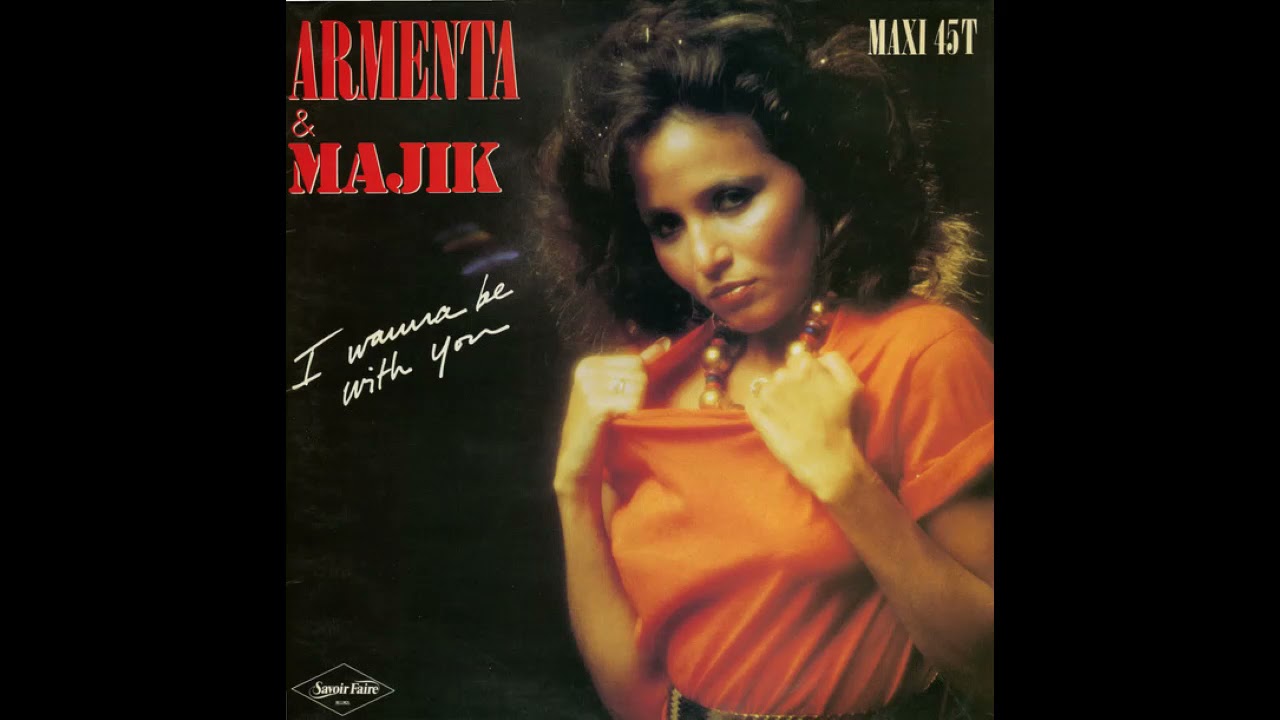 Armenta & Majik - I Wanna Be With You (Extended Version)1983 - YouTube Armenta & Majik - I Wanna Be With You (Extended Version)1983 - YouTube