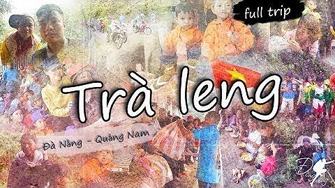 HÀNH TRÌNH LÊN VÙNG CAO - NAM TRÀ MY - Quảng Nam | Đồng Đông