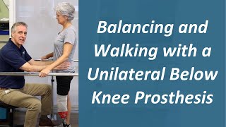 Balancing and Walking with a Unilateral Below Knee Prosthesis  Prosthetic Training: Episode 18